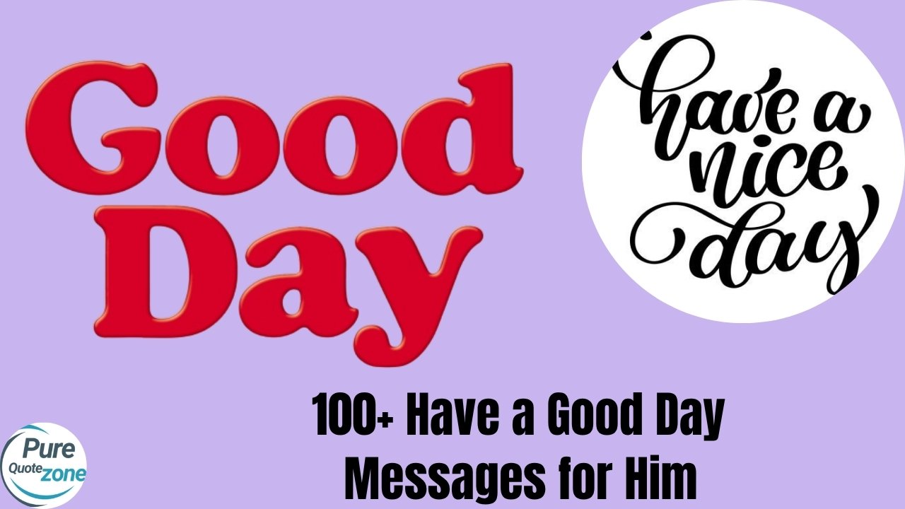 100+ Have a Good Day Messages for Him