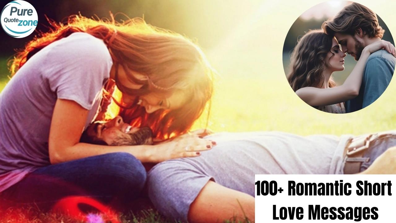 100+ Romantic Short Love Messages