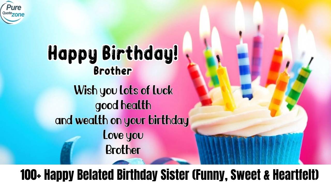 100+ Happy Belated Birthday Sister (Funny, Sweet & Heartfelt)