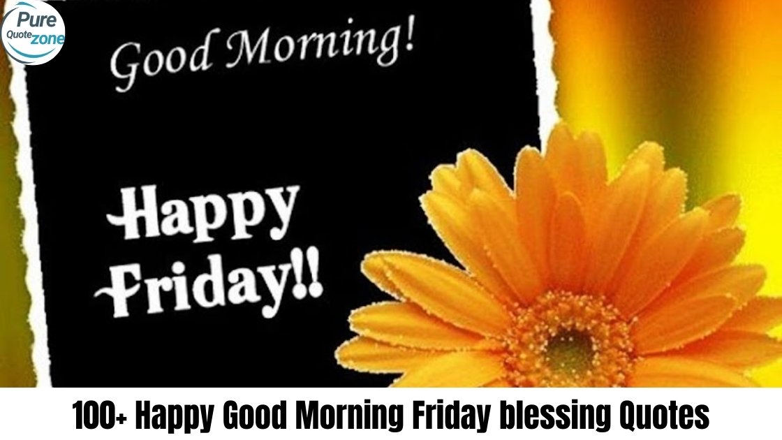 100+ Happy Good Morning Friday blessing Quotes