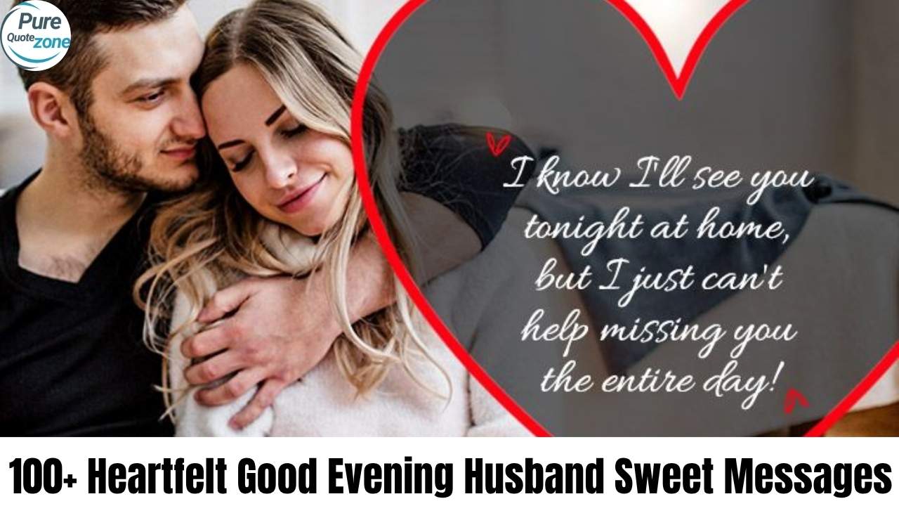 150+ Sweet & Romantic Good Evening Messages for Husband