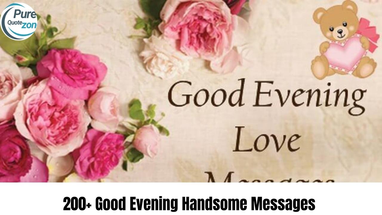 200+ Good Evening Handsome Messages