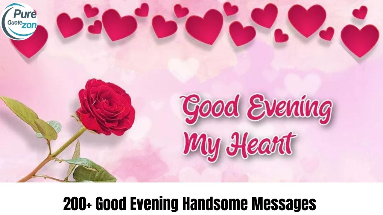 200+ Good Evening Handsome Messages (1)