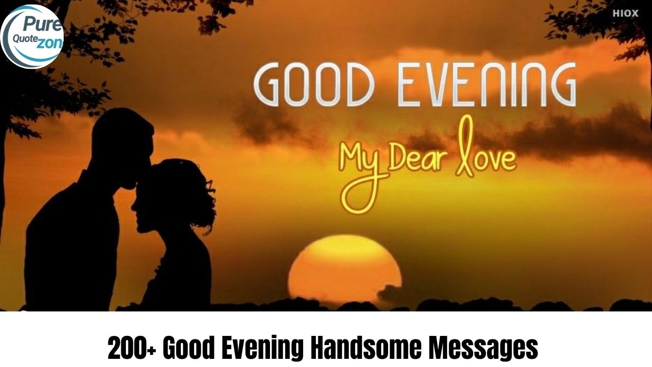 200+ Good Evening Handsome Messages (2)