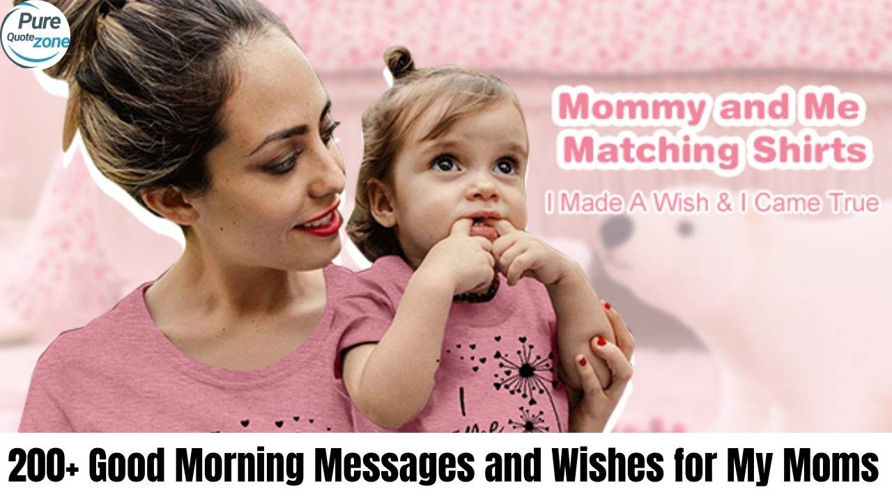 200+ Good Morning Messages and Wishes for My Moms