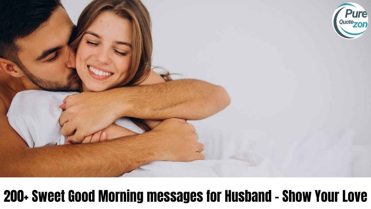 200+ Sweet Good Morning messages for Husband – Show Your Love