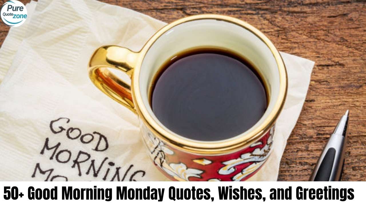 50+ Good Morning Monday Quotes, Wishes, and Greetings (2)