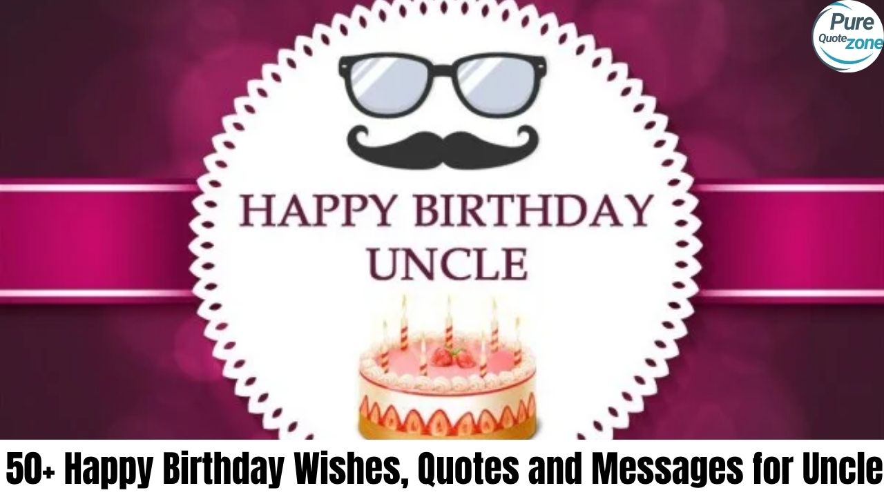 50+ Happy Birthday Wishes, Quotes and Messages for Uncle (1)