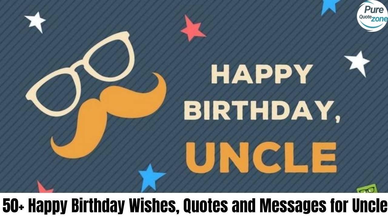 Happy Birthday Wishes, Quotes and Messages for Uncle