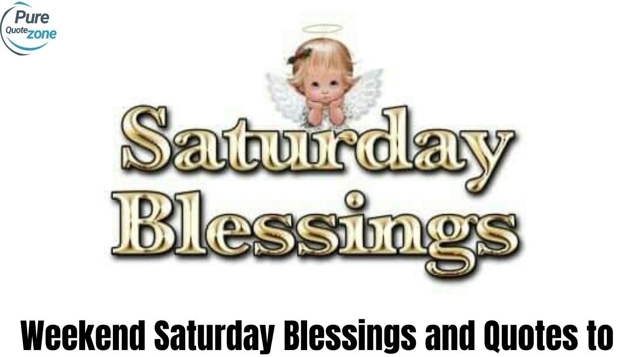 Weekend Saturday Blessings and Quotes to Get Inspired