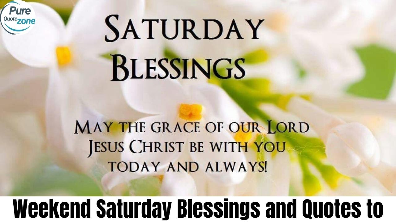 Weekend Saturday Blessings and Quotes to Get Inspired