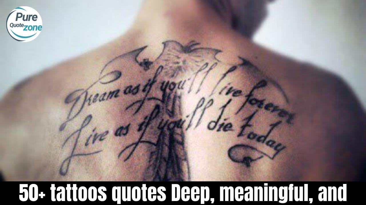 50+ tattoos quotes Deep, meaningful, and small